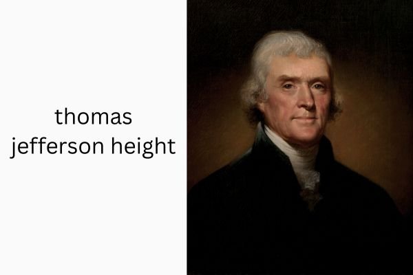 Thomas Jefferson Height: Amazing Facts About How Tall He Really Was thomas jefferson height