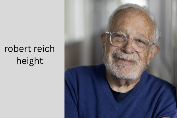 Robert Reich Height: Amazing Facts About His Height robert reich height