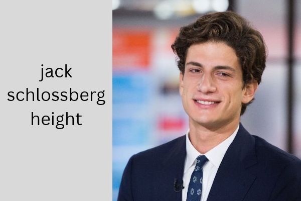 Jack Schlossberg Height: Amazing Facts About His 6 ft 1 in Height jack schlossberg height